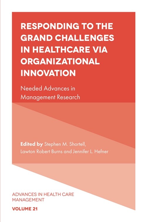 Responding to The Grand Challenges In Healthcare Via Organizational Innovation : Needed Advances in Management Research (Hardcover)