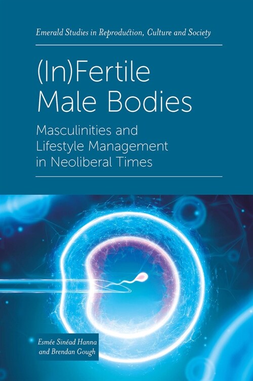 (In)Fertile Male Bodies : Masculinities and Lifestyle Management in Neoliberal Times (Hardcover)