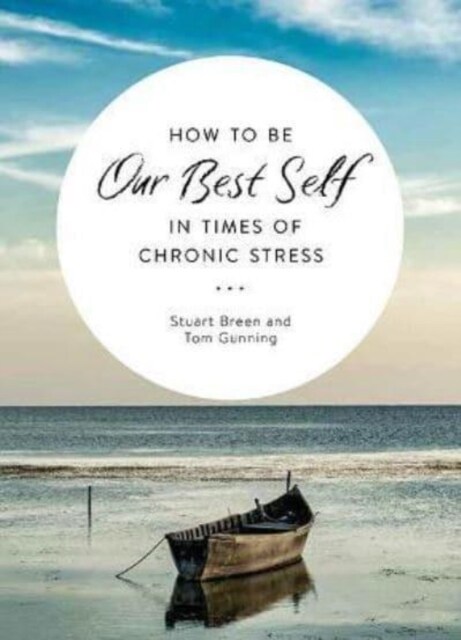How to Be Our Best Self in Times of Chronic Stress (Paperback)