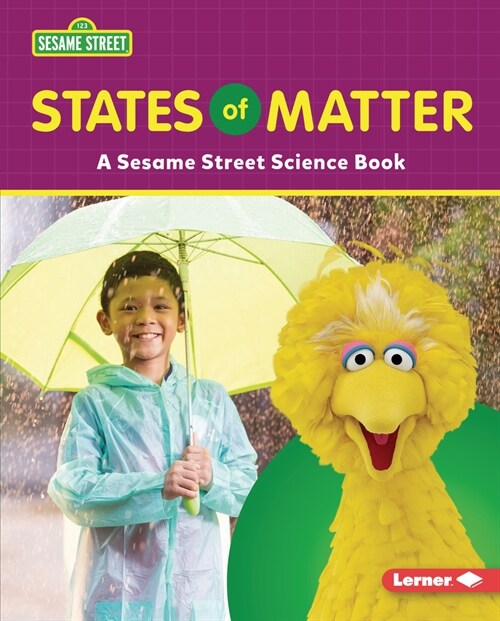 States of Matter: A Sesame Street (R) Science Book (Library Binding)
