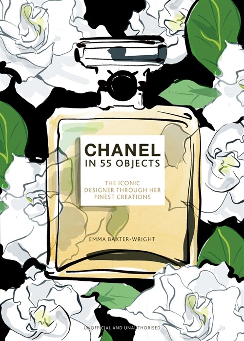 Chanel in 55 Objects : The Iconic Designer Through Her Finest Creations (Hardcover)