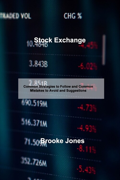 Stock Exchange: Common Strategies to Follow and Common Mistakes to Avoid and Suggestions (Paperback)