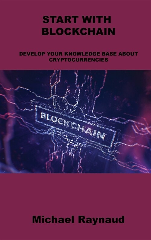 Start with Blockchain: Develop Your Knowledge Base about Cryptocurrencies (Hardcover)