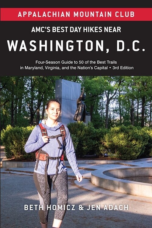 Amcs Best Day Hikes Near Washington, D.C.: Four-Season Guide to 50 of the Best Trails in Maryland, Virginia, and the Nations Capital (Paperback, 3)