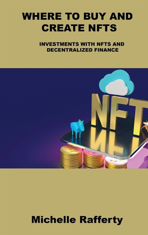 Where to Buy and Create Nfts: Investments with Nfts and Decentralized Finance (Hardcover)