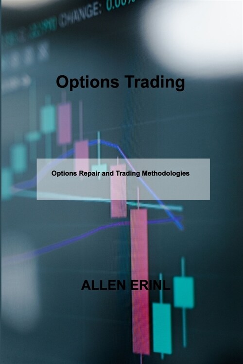 Options Trading: Options Repair and Trading Methodologies (Paperback)