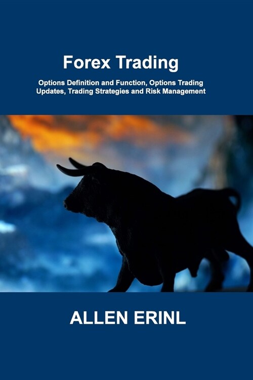 Forex Trading: Options Definition and Function, Options Trading Updates, Trading Strategies and Risk Management (Paperback)