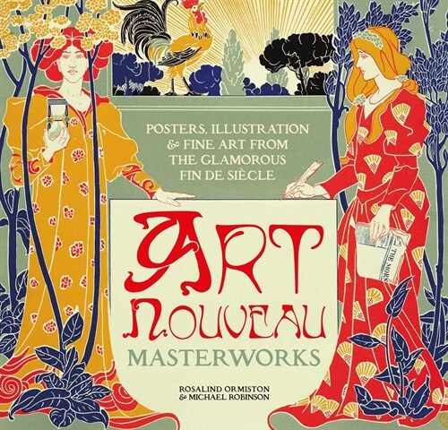 Art Nouveau : Posters, Illustration & Fine Art from the Glamorous Fin de Siecle (Hardcover, New ed)