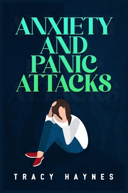 Anxiety and Panic Attacks: Twelve-Step Guide to Coping with Stress, Panic, and Anxiety Attacks. Eliminate Worries and Negative Thoughts to Improv (Paperback)