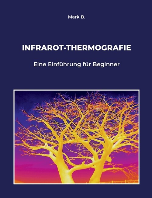 Infrarot-Thermografie: Eine Einf?rung f? Beginner (Paperback)