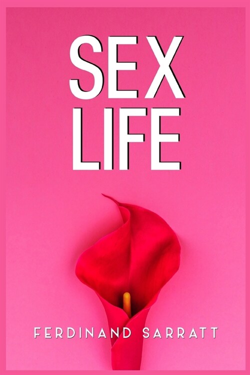 Sex Life: Transform Your Sexual Life, Boost Intimacy and Energy, Conquer Taboos, Achieve Orgasm, and Turn Into a God in Bed (202 (Paperback)