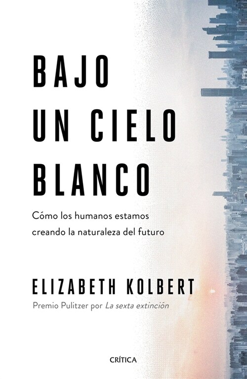 Bajo Un Cielo Blanco: C?o Los Humanos Estamos Creando La Naturaleza del Futuro (Paperback)