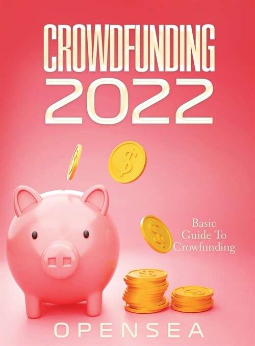 Crowdfunding 2022: Basic Guide To Crowfunding (Hardcover)