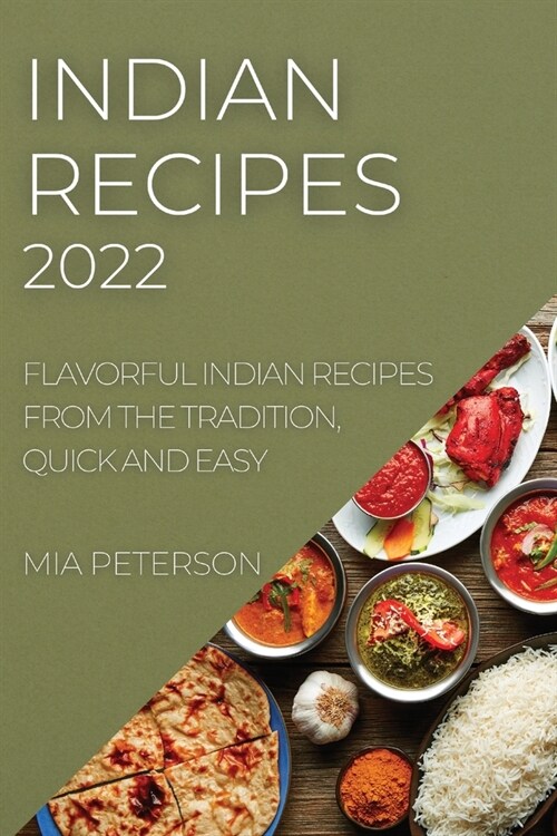 Indian Recipes 2022: Flavorful Indian Recipes from the Tradition, Quick and Easy (Paperback)