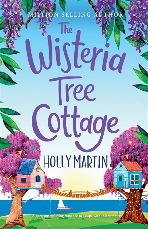 The Wisteria Tree Cottage: A heartwarming feel-good romance to fall in love with this summer (Paperback)