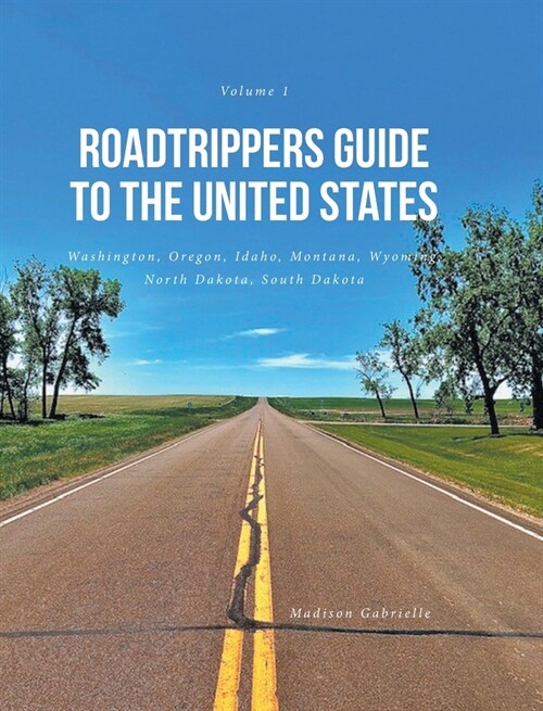 Roadtrippers Guide to the United States: Washington, Oregon, Idaho, Montana, Wyoming, North Dakota, South Dakota (Hardcover)