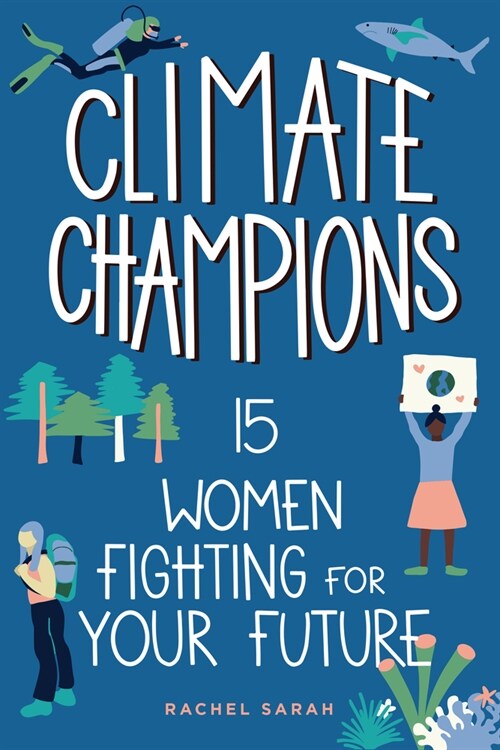 Climate Champions: 15 Women Fighting for Your Future (Hardcover)