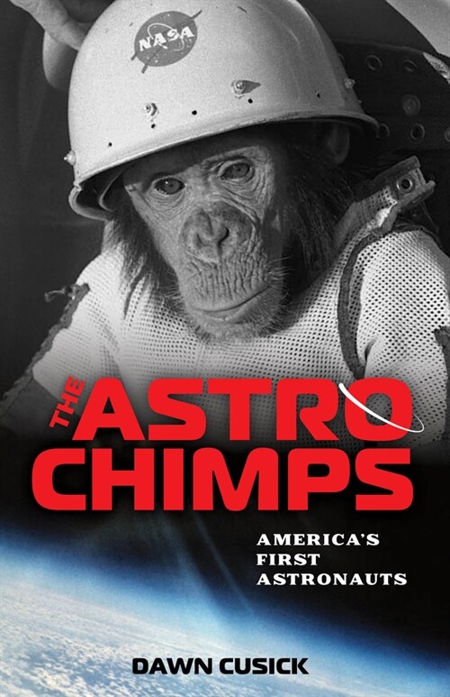 The Astrochimps: Americas First Astronauts (Hardcover)