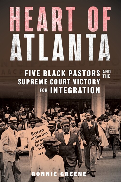 Heart of Atlanta: Five Black Pastors and the Supreme Court Victory for Integration (Paperback)