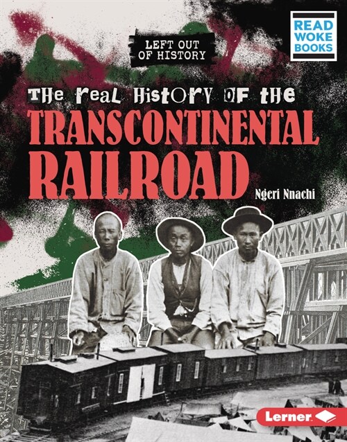 The Real History of the Transcontinental Railroad (Library Binding)