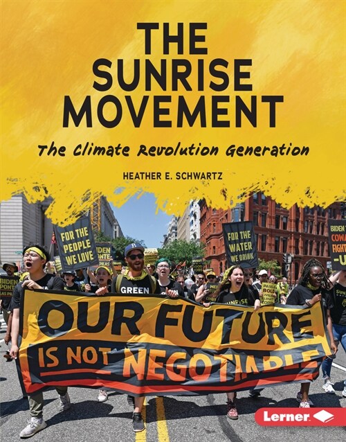 The Sunrise Movement: The Climate Revolution Generation (Library Binding)