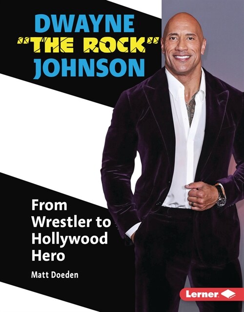 Dwayne the Rock Johnson: From Wrestler to Hollywood Hero (Library Binding)