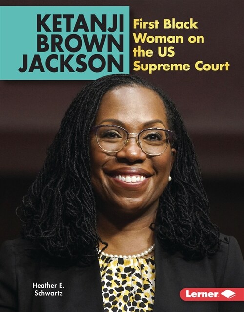 Ketanji Brown Jackson: First Black Woman on the Us Supreme Court (Library Binding)