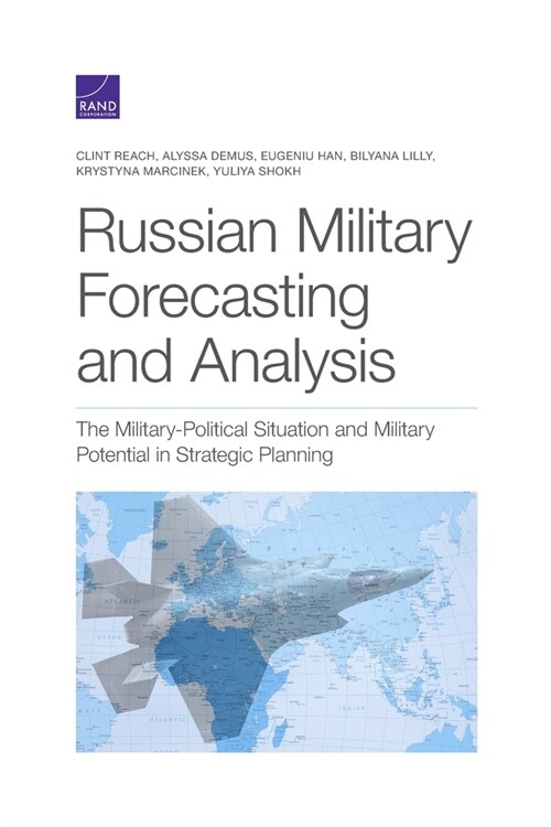 Russian Military Forecasting and Analysis: The Military-Political Situation and Military Potential in Strategic Planning (Paperback)