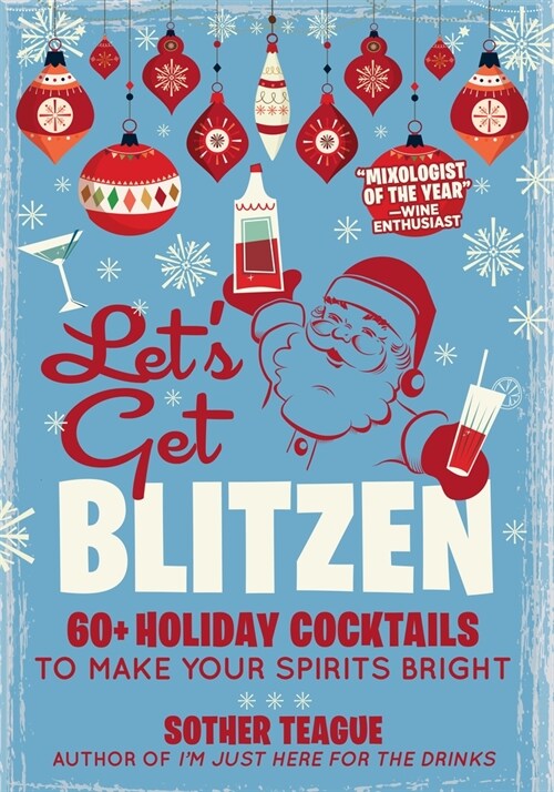 Lets Get Blitzen: 60+ Holiday Cocktails to Make Your Spirits Bright (Hardcover)
