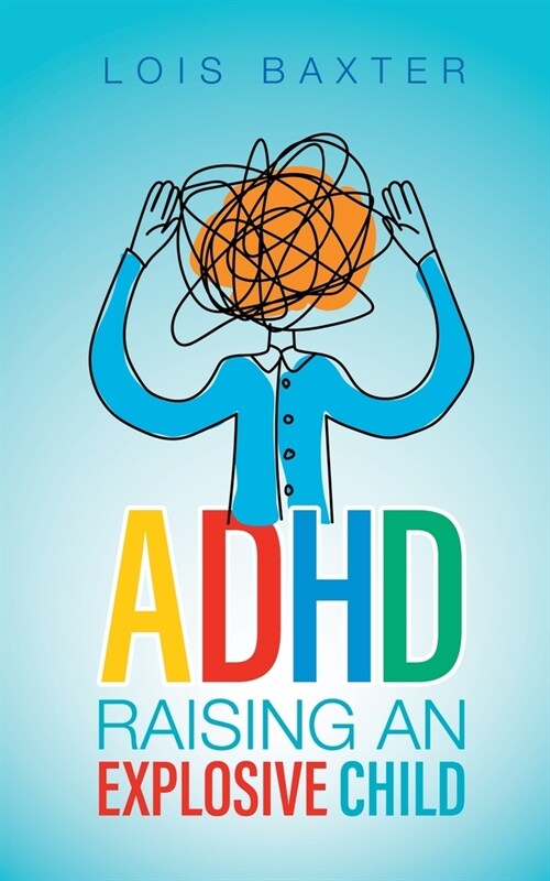 ADHD Raising an Explosive Child (Paperback)