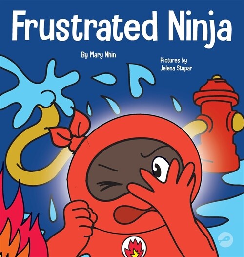 El Ninja Frustrado: Un libro infantil social y emocional sobre el manejo de las emociones fuertes (Hardcover)