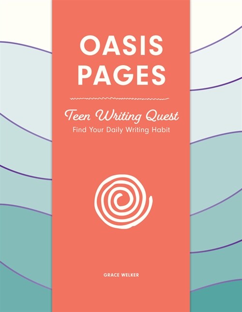Oasis Pages: Teen Writing Quest: Find Your Daily Writing Habit (Paperback)