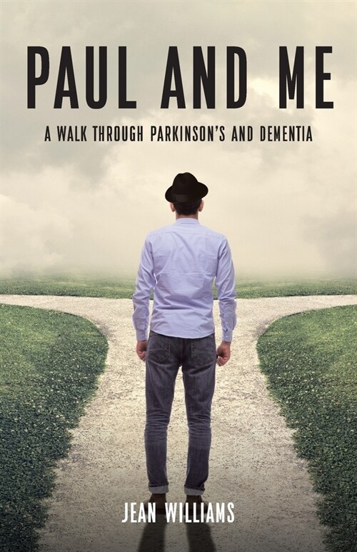 Paul and Me: A Walk through Parkinsons and Dementia (Paperback)