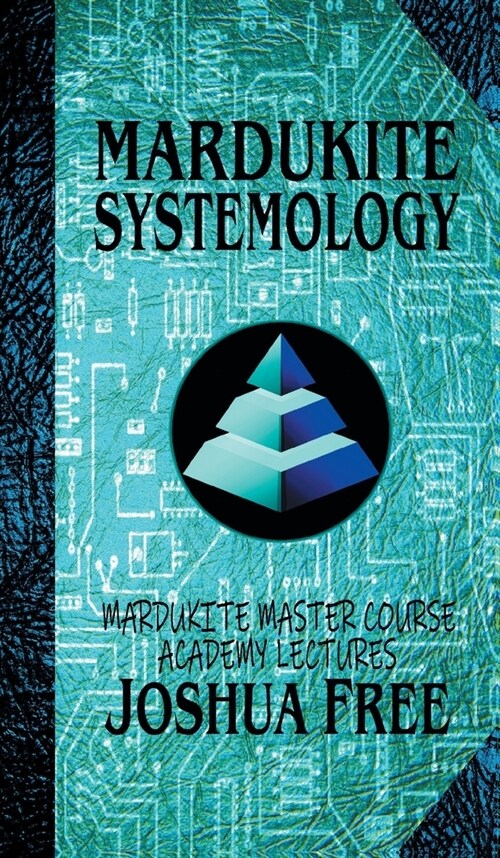 Mardukite Systemology: Mardukite Master Course Academy Lectures (Volume Four) (Hardcover, Collectors)