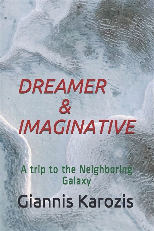 Dreamer & Imaginative: A trip to the Neighboring Galaxy (Paperback)