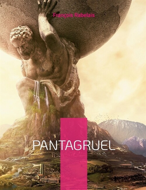 Pantagruel: Les horribles et ?ouvantables faits et prouesses du tr? renomm?Pantagruel Roi des Dipsodes (Paperback)