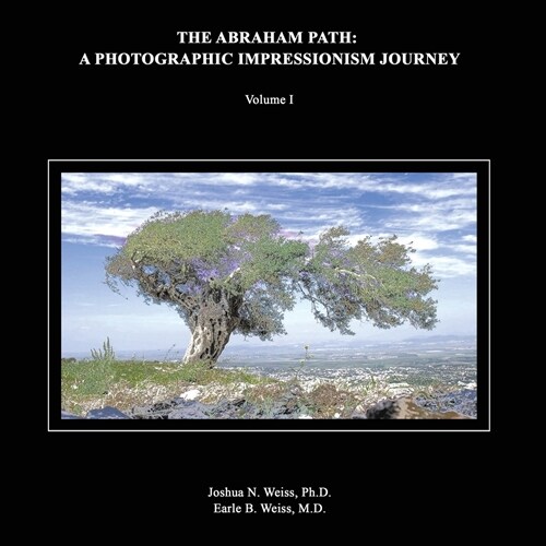 The Abraham Path: A Photographic Impressionism Journey: Volume I (Paperback)