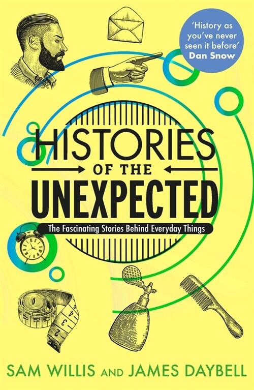 Histories of the Unexpected : The Fascinating Stories Behind Everyday Things (Paperback)