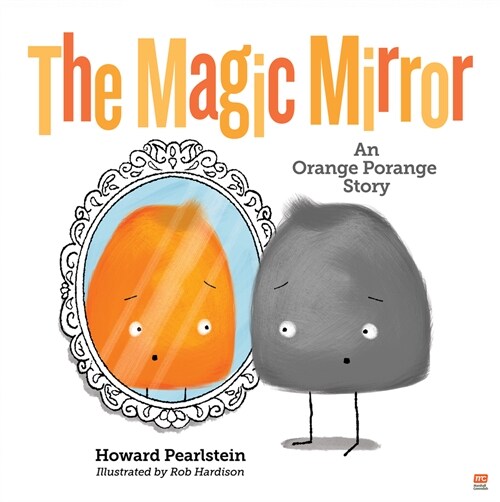 The Magic Mirror: An Orange Porange Story Volume 4 (Hardcover)