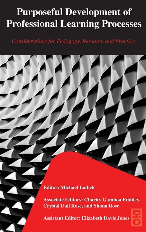 Purposeful Development of Professional Learning Processes: Considerations for Pedagogy, Research and Practice (Hardcover)