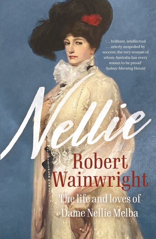 Nellie: The Life and Loves of Dame Nellie Melba (Paperback)