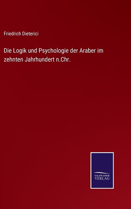 Die Logik und Psychologie der Araber im zehnten Jahrhundert n.Chr. (Hardcover)