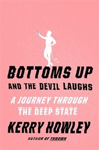 Bottoms Up and the Devil Laughs: A Journey Through the Deep State (Hardcover) - 2023 뉴욕타임스 올해의 책
