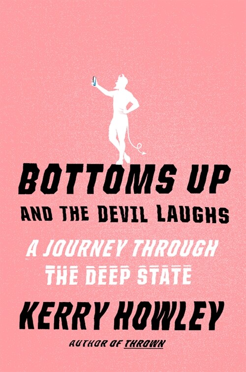 Bottoms Up and the Devil Laughs: A Journey Through the Deep State (Hardcover)
