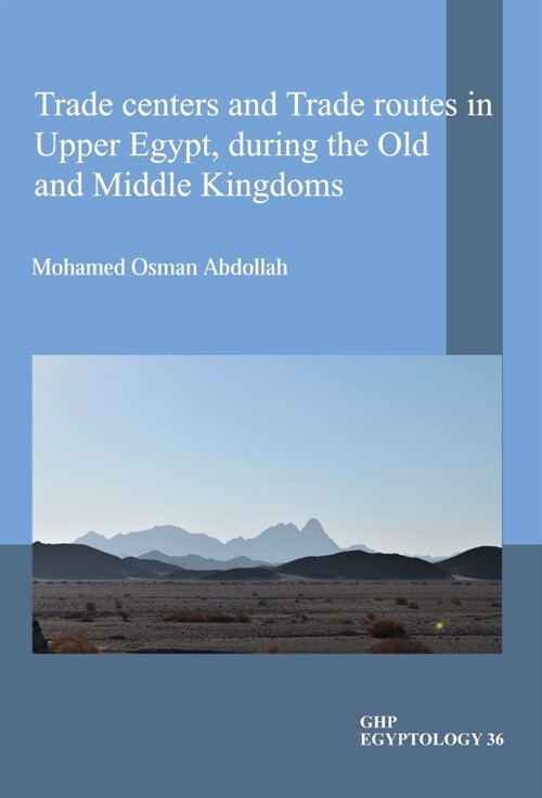 Trade centers and Trade routes in Upper Egypt, during the Old and Middle Kingdoms (Paperback)