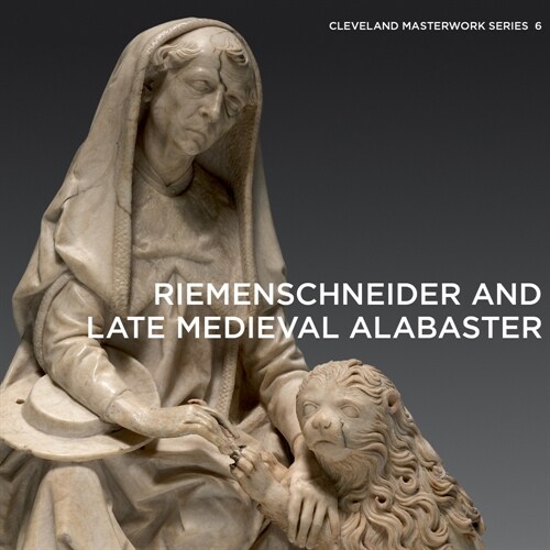 Riemenschneider and Late Medieval Alabaster (Paperback)