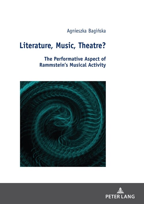 Literature, Music, Theatre?: The Performative Aspect of Rammsteins Musical Activity (Hardcover)