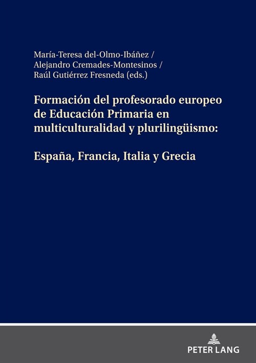 Formaci? del profesorado europeo de Educaci? Primaria en multiculturalidad y plurilingueismo: Espa?, Francia, Italia y Grecia (Hardcover)