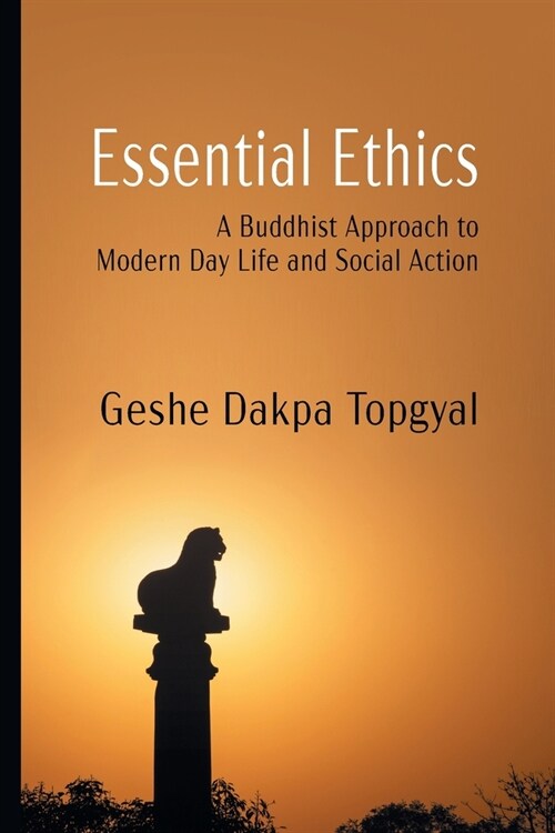 Essential Ethics: A Buddhist Approach to Modern Day Life and Social Action (Paperback)