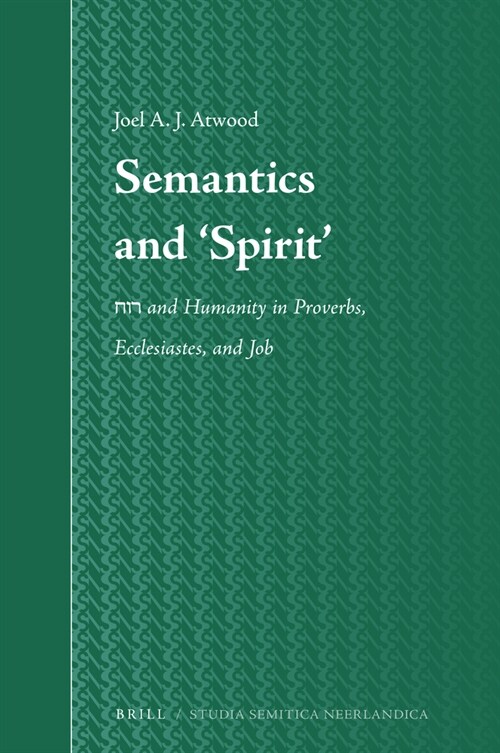 Semantics and Spirit: Rwḥ And Humanity in Proverbs, Ecclesiastes, and Job (Hardcover)